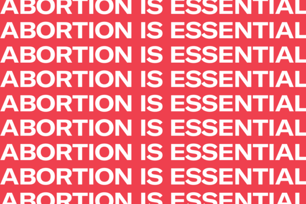 Abortion is Essential