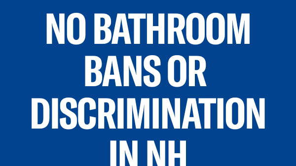There is a blue background with pink text that reads, "TELL GOVERNOR AYOTTE:" above large white text that reads "NO BATHROOM BANS OR DISCRIMINATION IN NH" below is a pink ACLU New Hampshire logo.