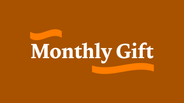 Monthly gift