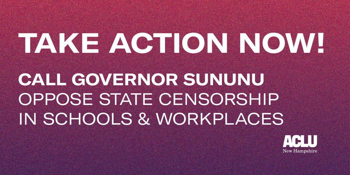 Take Action: Call Governor Sununu to oppose state censorship in schools and workplaces