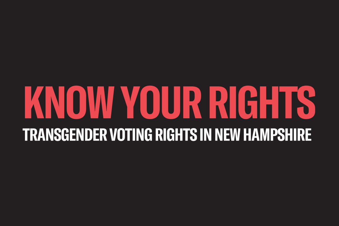 Large, bold red text in all capital letters says "KNOW YOUR RIGHTS" with a white subheading below that says "TRANSGENDER VOTING RIGHTS IN NEW HAMPSHIRE" in white letter against a black colored background.