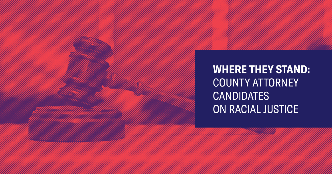 Image with a gavel, text that says: Where they stand: County Attorney Candidates on Racial Justice