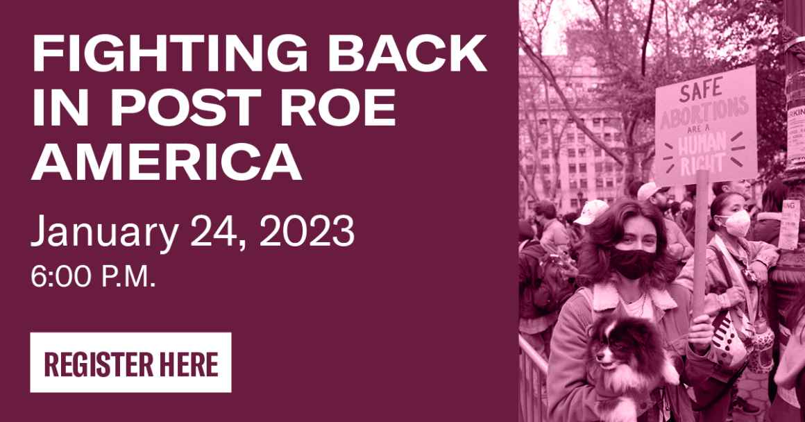 Person holding small dog and protest sign reading: safe abortions are a human right. Event details in bold text read: fighting back in post roe america. January 24, 2023 at 6pm. Register here.