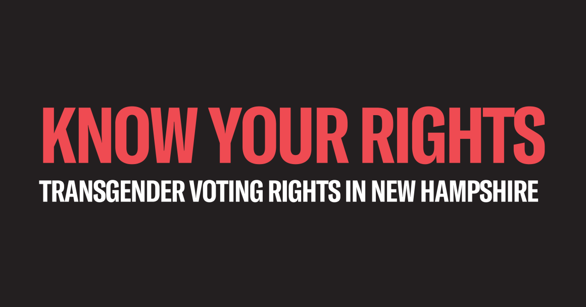 Large, bold red text in all capital letters says "KNOW YOUR RIGHTS" with a white subheading below that says "TRANSGENDER VOTING RIGHTS IN NEW HAMPSHIRE" in white letter against a black colored background.
