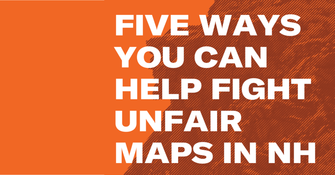 Striped background photo of the Old Man in the Mountain, with large text over it that reads "five ways you can help fight unfair maps in NH'