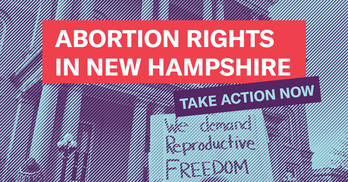 NH State House with protest sign reading: we demand reproductive freedom.  Bold text boxes read: abortion rights in New Hampshire, take action now.